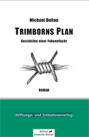 Trimborns Plan  Geschichte einer Fahnenflucht, Michael Dullau